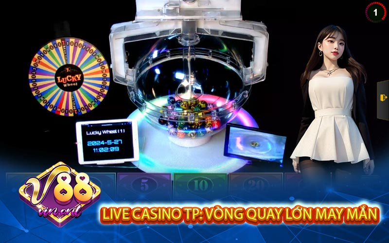 Live Casino TP: Vòng quay lớn may mắn
