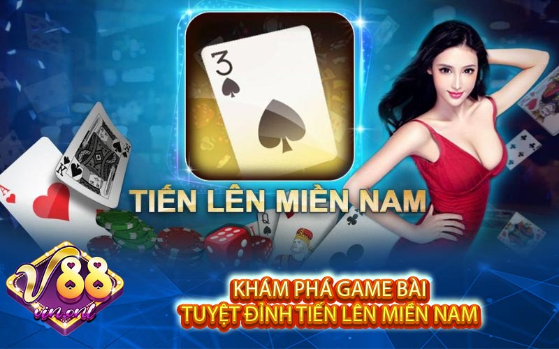 Kham pha game bai tuyet dinh Tien Len Mien Nam